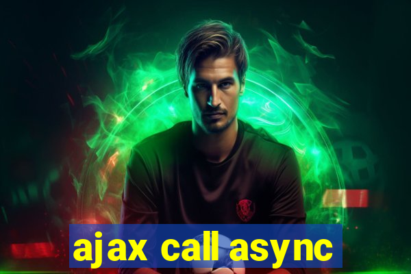 ajax call async